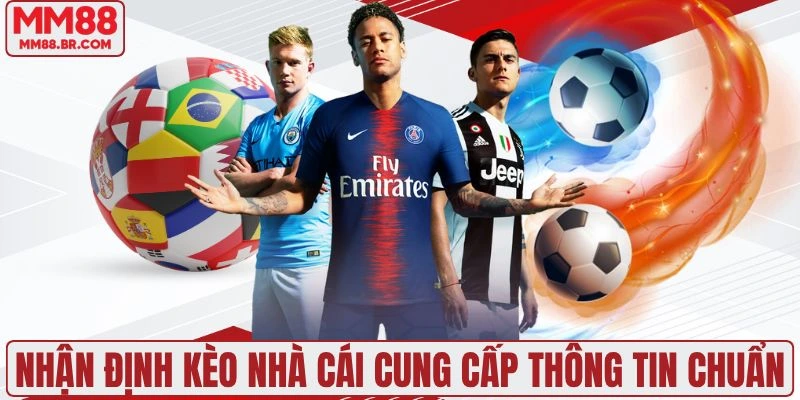 Nhận định kèo nhà cái cung cấp thông tin chuẩn