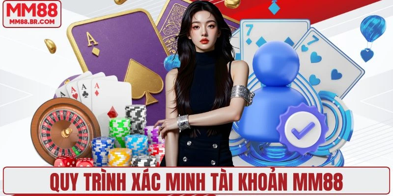 Quy trình xác minh tài khoản MM88
