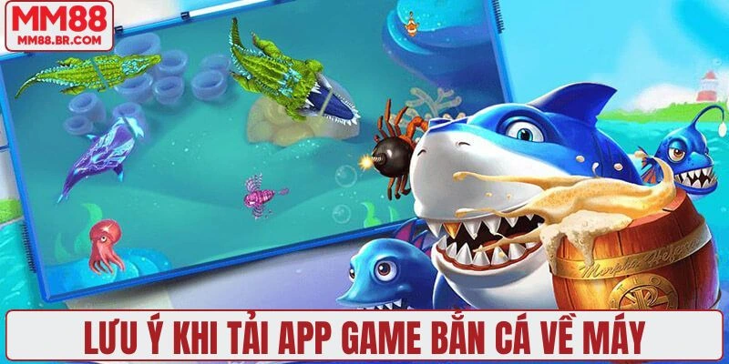 Thông tin người chơi cần lưu ý khi cài đặt ứng dụng bắn cá 