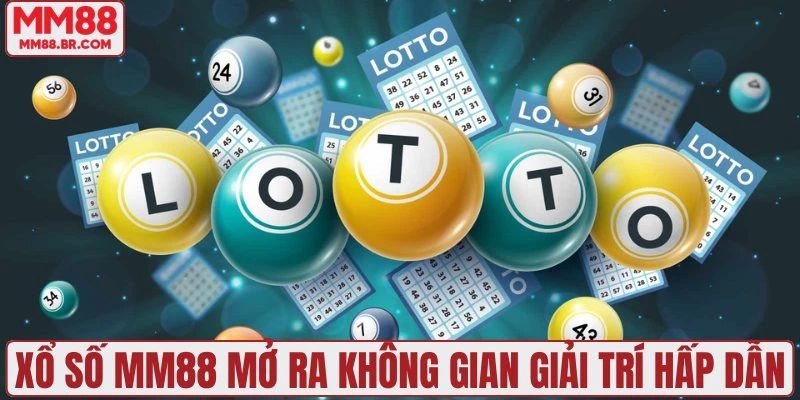 Xổ số MM88 mở ra không gian giải trí hấp dẫn