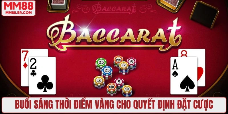 Buổi sáng thời điểm vàng cho quyết định đặt cược