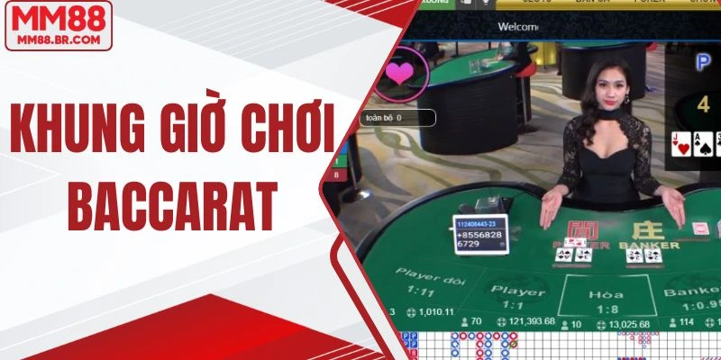 Khung giờ chơi baccarat